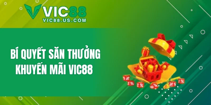 Bí quyết săn thưởng khuyến mãi VIC88