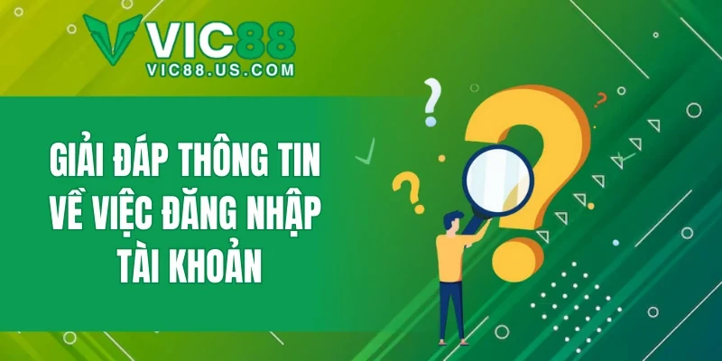 Giải đáp thông tin về việc đăng nhập tài khoản