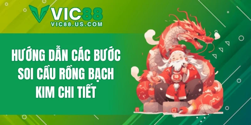Hướng dẫn các bước soi cầu Rồng Bạch Kim chi tiết