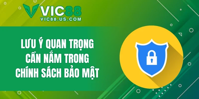 Lưu ý quan trọng cần nắm trong chính sách bảo mật