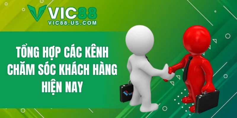 Tổng hợp các kênh chăm sóc khách hàng hiện nay