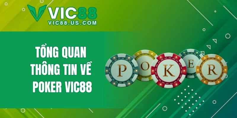 Tổng quan thông tin về Poker VIC88